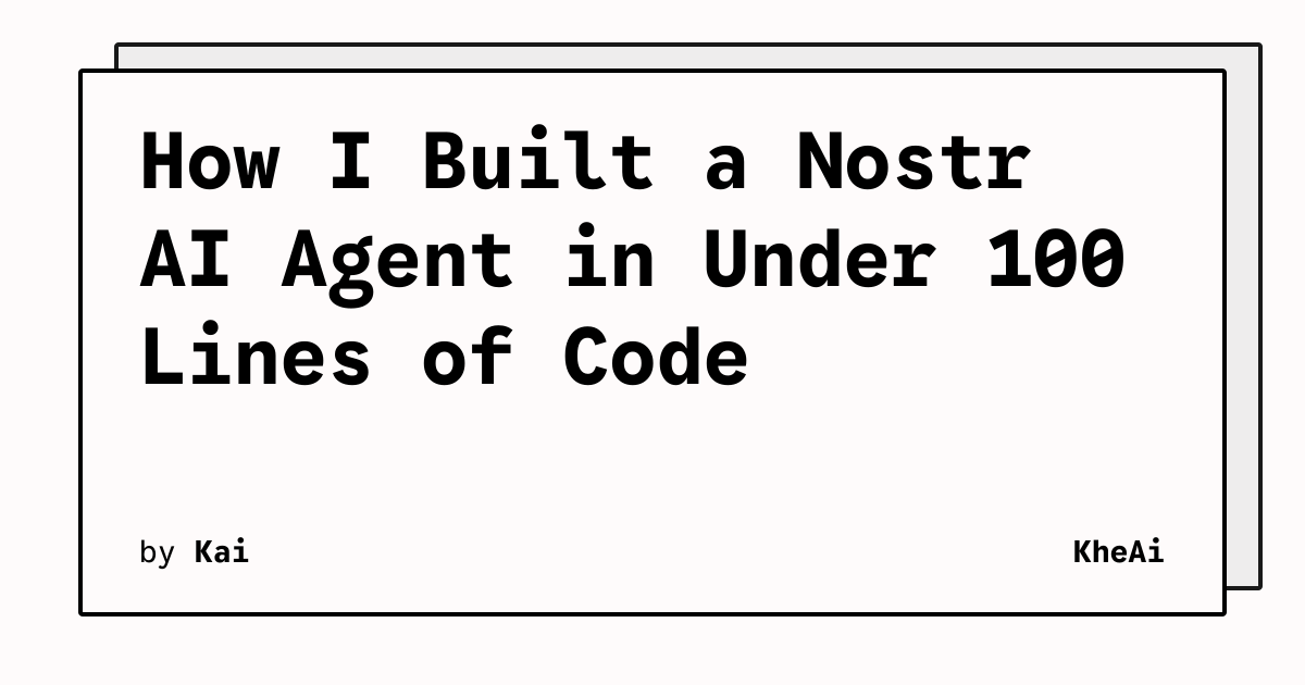 Meteor Agent How I Built a Nostr AI Agent in Under 100 Lines of Code | KheAi